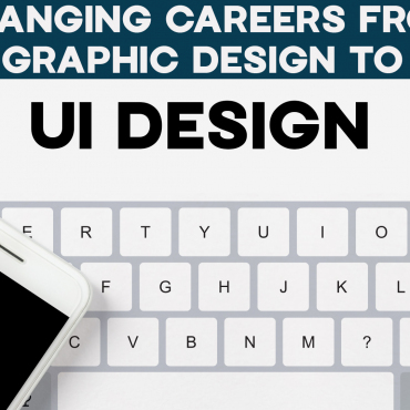 How to Change Your Career from Graphic Design to UI Design